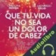 Audiolibro Que tu vida no sea un dolor de cabeza Carolina Novoa Arias