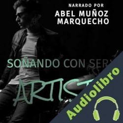 Audiolibro Soñando Con Ser Artista Abel Muñoz Marquecho