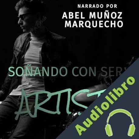 Audiolibro Soñando Con Ser Artista Abel Muñoz Marquecho