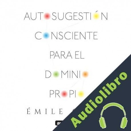 Audiolibro Autosugestión consciente para el dominio propio Émile Coué