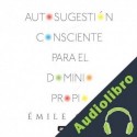 Audiolibro Autosugestión consciente para el dominio propio Émile Coué