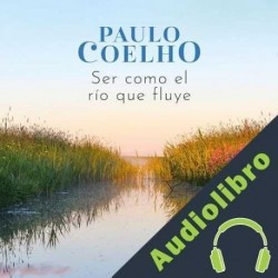 Audiolibro Ser como el río que fluye Paulo Coelho