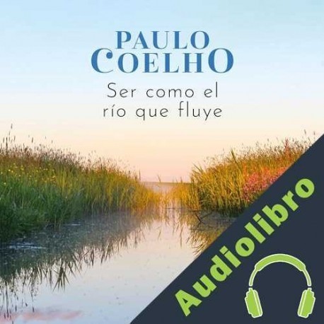 Audiolibro Ser como el río que fluye Paulo Coelho