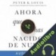 Audiolibro Ahora Que Has Nacido De Nuevo Peter Louis