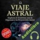 Audiolibro Viaje Astral Antonio Jaimez