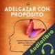 Audiolibro Adelgazar con Propósito Antonio Jaimez