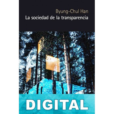 La sociedad de la transparencia Byung-Chul Han