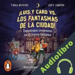 Audiolibro ¡Luis y Caro vs los fantasmas de la ciudad! Veka G. Duncan