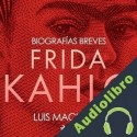 Audiolibro Biografías breves - Frida Kahlo Luis Machado