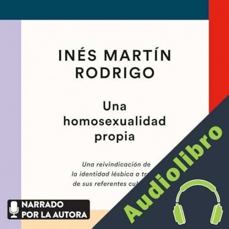 Audiolibro Una homosexualidad propia Inés Martín Rodrigo