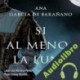 Audiolibro Si al menos la luna Ana Garcia de Barañano