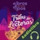 Audiolibro Tribu de lectoras Asociación de lectoras Librosb4tipos