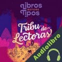 Audiolibro Tribu de lectoras Asociación de lectoras Librosb4tipos