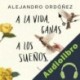 Audiolibro A la vida, ganas a los sueños, alas Alejandro Ordóñez