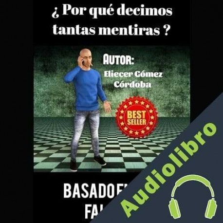 Audiolibro ¿Por qué decimos tantas mentiras? Eliecer Gómez Córdoba