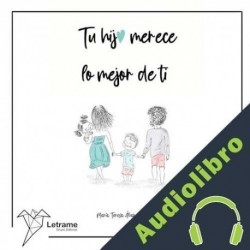 Audiolibro Tu hij@ merece lo mejor de ti María Teresa Álvarez Amaro