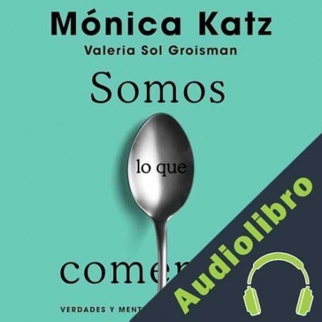 Audiolibro Somos lo que comemos Mónica Katz