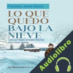 Audiolibro Lo que quedó bajo la nieve Francisco Javier Guiroy