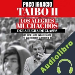 Audiolibro Los alegres muchachos de la lucha de clases Paco Ignacio Taibo II