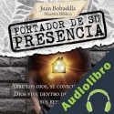 Audiolibro Portador De Su Presencia Juan Bobadilla