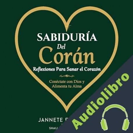 Audiolibro Sabiduría Del Corán: Reflexiones Para Sanar el Corazón ] Jannete Elgohary
