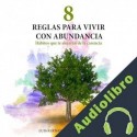 Audiolibro 8 Reglas para Vivir con Abundancia Luis Fernando Martínez Arce