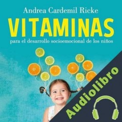 Audiolibro VITAMINAS para el desarrollo socioemocional de los niños Andrea Cardemil Ricke