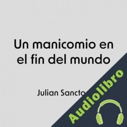 Audiolibro Manicomio del fin del mundo Julian Sancton