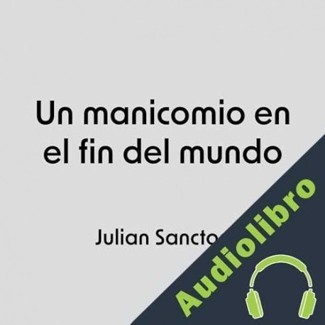 Audiolibro Manicomio del fin del mundo Julian Sancton