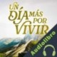 Audiolibro Un día mas por vivir Luis Brito