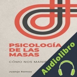 Audiolibro Psicología de las masas Juanjo Ramos