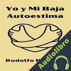 Audiolibro Yo y Mi Baja Autoestima Rodolfo Polanco
