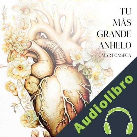 Audiolibro Tu Mas Grande Anhelo Omar Fonseca