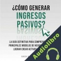 Audiolibro ¿Cómo Generar Ingresos Pasivos? Khen R. Sevilla