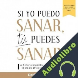 Audiolibro Si yo puedo sanar, tú puedes sanar Delfina Geus