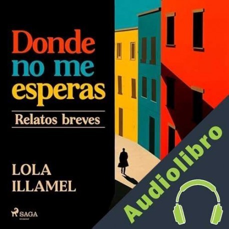 Audiolibro Donde no me esperas Lola Illamel