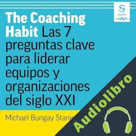 Audiolibro The Coaching Habit Michael Bungay Stanier
