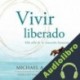Audiolibro Vivir liberado Michael Singer