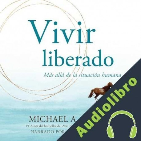Audiolibro Vivir liberado Michael Singer