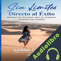 Audiolibro Sin Límites: Directo al Éxito Ileana Calero