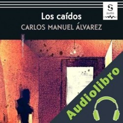 Audiolibro Los caídos Carlos Manuel Álvarez