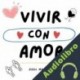 Audiolibro Vivir con Amor Doel Martinez