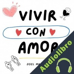 Audiolibro Vivir con Amor Doel Martinez