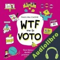 Audiolibro WTF con tu voto Paulina Casso