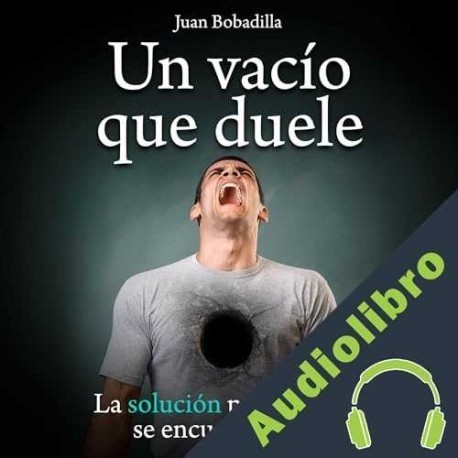 Audiolibro Un vacío que duele Juan Bobadilla