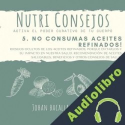 Audiolibro 5. No consumas aceites refinados! Johan Bacallao Aquino