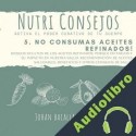 Audiolibro 5. No consumas aceites refinados! Johan Bacallao Aquino