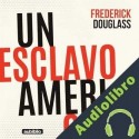Audiolibro Un esclavo americano Frederick Douglass
