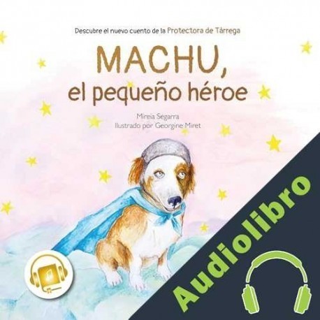 Audiolibro Machu, el Pequeño Héroe Mireia Segarra