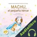 Audiolibro Machu, el Pequeño Héroe Mireia Segarra